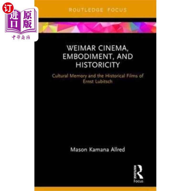 海外直订Weimar Cinema, Embodiment, and Historicity 魏玛电影、具体化与历史性