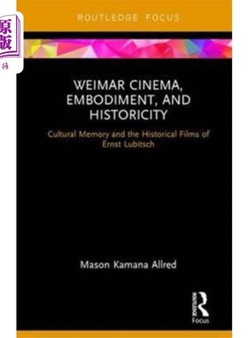 海外直订Weimar Cinema, Embodiment, and Historicity 魏玛电影、具体化与历史性