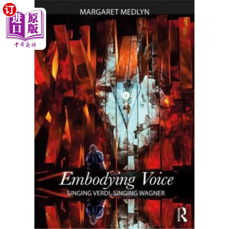 海外直订Embodying Voice: Singing Verdi, Singing Wagner