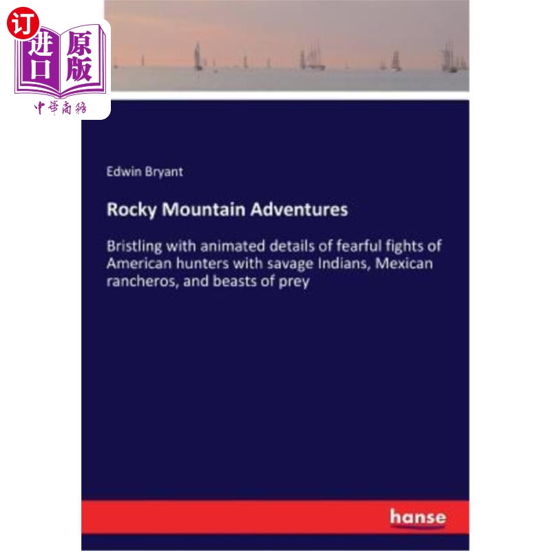 海外直订Rocky Mountain Adventures: Bristling with animated details of fearful fights of  落基山历险记:充满了生动的图片