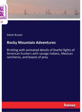 海外直订Rocky Mountain Adventures: Bristling with animated details of fearful fights of  落基山历险记:充满了生动的