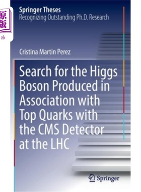海外直订Search for the Higgs Boson Produced in Association with Top Quarks with the CMS  用大型强子对撞机的CMS探测