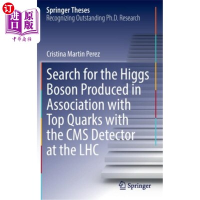 海外直订Search for the Higgs Boson Produced in Association with Top Quarks with the CMS  用大型强子对撞机的CMS探测