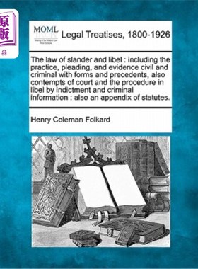 海外直订The law of slander and libel: including the practice, pleading, and evidence civ 诽谤和诽谤法：包括民事和刑