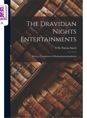 海外直订The Dravidian Nights Entertainments: Being a Translation of Madanakamarajankadai 德拉威人的夜晚娱乐: