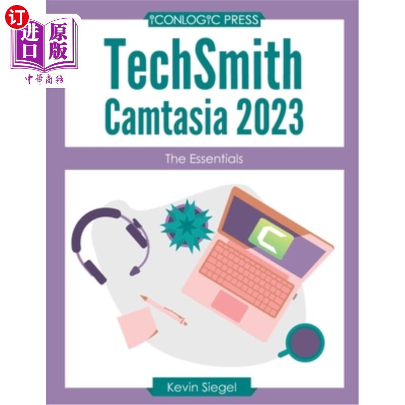 海外直订TechSmith Camtasia 2023: The Essentials TechSmith Camtasia 2023: The Essentials