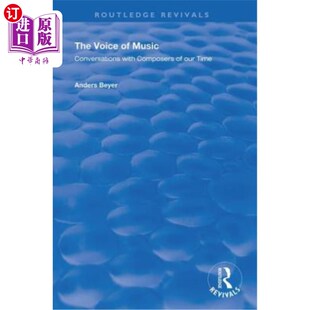 海外直订The Voice of Music: Conversations with Composers of Our Time 音乐之声：与当代作曲家的对话