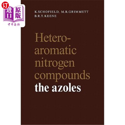 海外直订Heteroaromatic Nitrogen Compounds: The Azoles 异族氮化合物：偶氮化合物