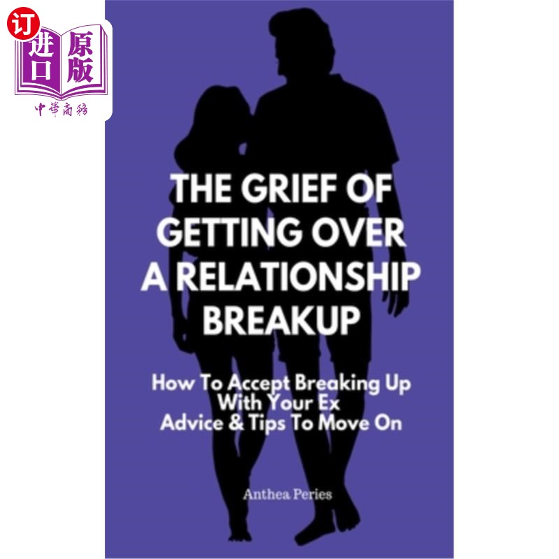 海外直订The Grief Of Getting Over A Relationship Breakup: How To Accept Breaking Up With 从失恋中走出来的悲伤:如何