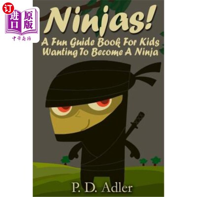 海外直订Ninjas! A Fun Guide Book For Kids Wanting To Become a Ninja 忍者!一本给想成为忍者的孩子的有趣指南书