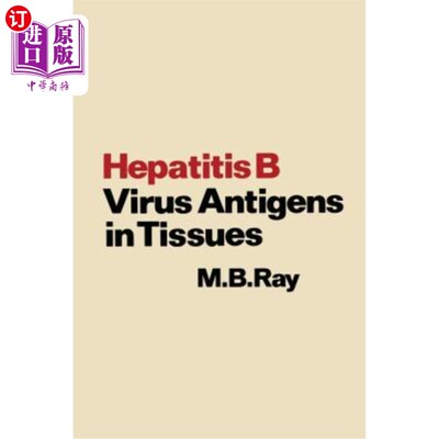 海外直订医药图书Hepatitis B Virus Antigens in Tissues 组织中的乙型肝炎病毒抗原