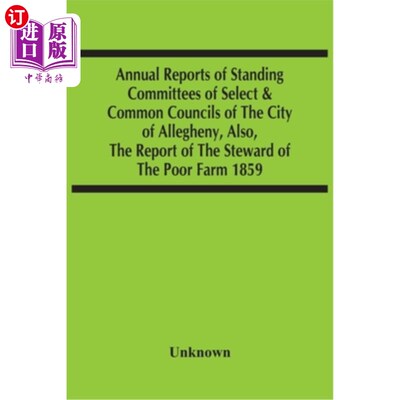 海外直订Annual Reports Of Standing Committees Of Select & Common Councils Of The City Of 阿勒格尼市特别委员会和普通