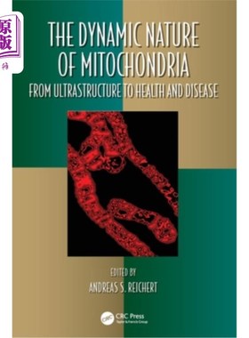 海外直订The Dynamic Nature of Mitochondria: From Ultrastructure to Health and Disease The Dynamic N