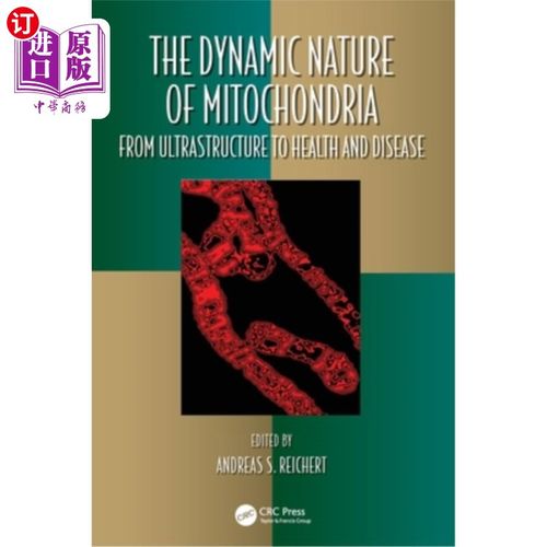 海外直订The Dynamic Nature of Mitochondria: From Ultrastructure to Health and Disease The Dynamic N