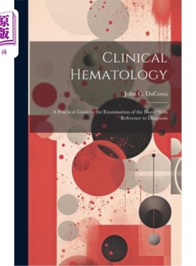 海外直订医药图书Clinical Hematology: A Practical Guide to the Examination of the Blood With Refe 临床血液学：参考诊