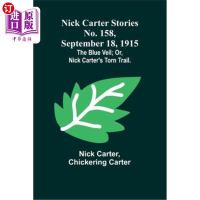 海外直订Nick Carter Stories No. 158, September 18, 1915: The blue veil; or, Nick Carter' 尼克·卡特故事第15