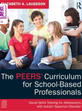 海外直订The PEERS Curriculum for School-Based Professionals: Social Skills Training for  面向学校专业人士的同龄人课