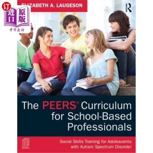海外直订The PEERS Curriculum for School-Based Professionals: Social Skills Training for  面向学校专业人士的同龄人课