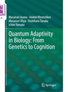 海外直订Quantum Adaptivity in Biology: From Genetics to Cognition 生物学中的量子适应性:从遗传学到认知