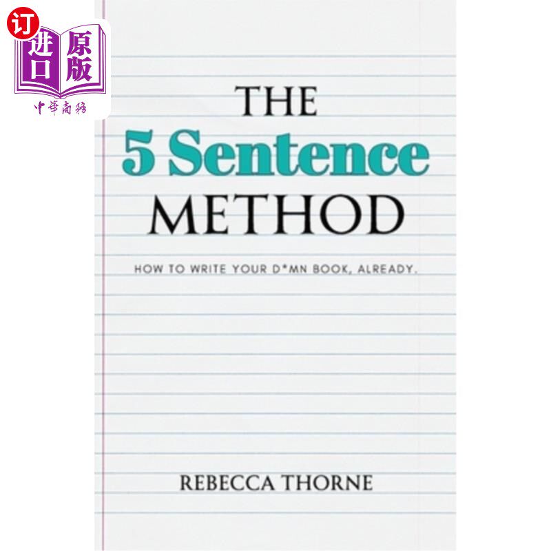海外直订The 5 Sentence Method: How to Write Your D*mn Book, Already. 五句法：如何写你的书，已经。
