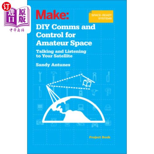 海外直订DIY Comms and Control for Amateur Space: Talking and Listening to Your Satellite 业余空间的DIY通讯和控制:与