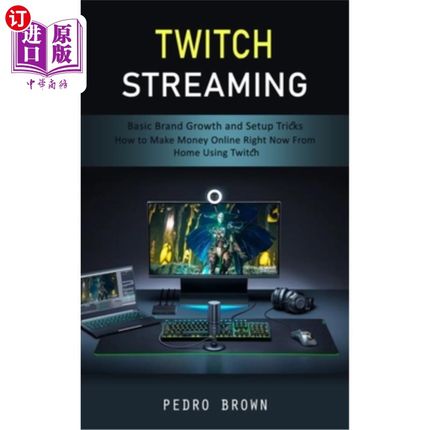 海外直订Twitch Streaming: Basic Brand Growth and Setup Tricks (How to Make Money Online  Twitch流媒体: