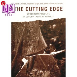 前沿 热带森林中保护野生动物 Conserving Logged Tropical Edge Wildlife 在被砍伐 海外直订The Forests Cutting