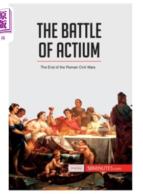 海外直订The Battle of Actium: The End of the Roman Civil Wars 亚克兴战役:罗马内战的结束