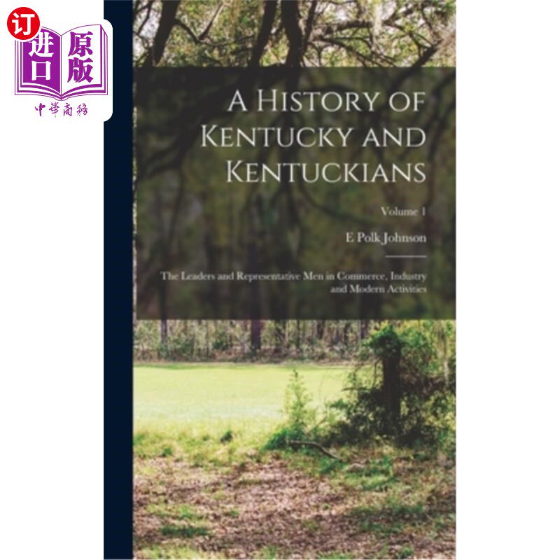 海外直订A History of Kentucky and Kentuckians: The Leaders and Representative Men in Com 肯塔基州和肯塔基人的历史: