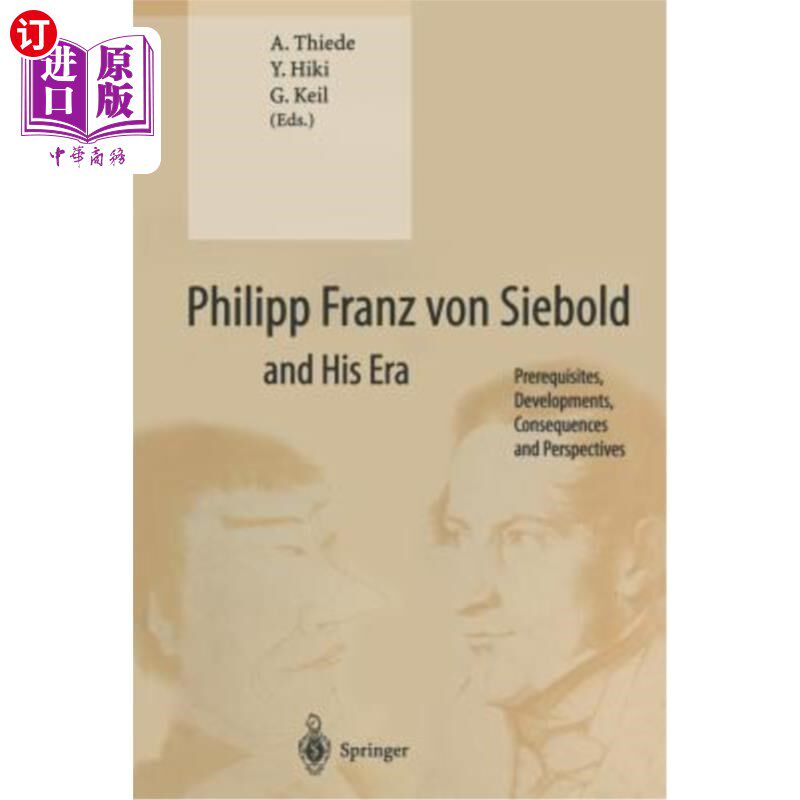 海外直订医药图书Philipp Franz Von Siebold and His Era: Prerequisites, Developments, Consequences 菲利普·弗兰兹·冯·