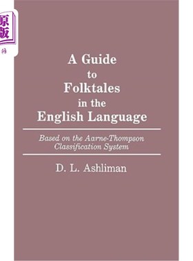 海外直订A Guide to Folktales in the English Language: Based on the Aarne-Thompson Classi 英语民间故事指南：基于阿恩汤