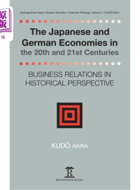 海外直订The Japanese and German Economies in the 20th and 21st Centuries: Business Relat 20世纪和21世纪的日德经济: