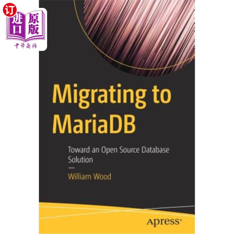 海外直订Migrating to Mariadb: Toward an Open Source Database Solution 迁移到Mariadb：迈向开源数据库解决方案