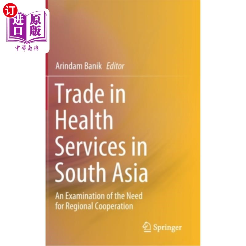 海外直订Trade in Health Services in South Asia: An Examination of the Need for Regional 南亚保健服务贸易:对区域合