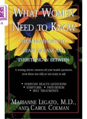 海外直订医药图书What Women Need to Know: From Headaches to Heart Disease and Everything in Betwe 女性需要知道的是：