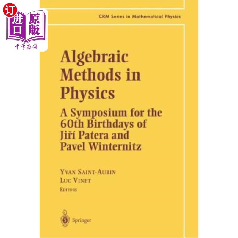 海外直订Algebraic Methods in Physics: A Symposium for the 60th Birthdays of Ji?í Patera 物理中的代数方法:冀的60岁