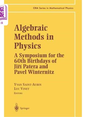 海外直订Algebraic Methods in Physics: A Symposium for the 60th Birthdays of Ji?í Patera  物理中的代数方法：冀的60岁