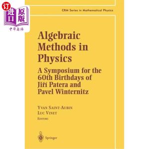 海外直订Algebraic Methods in Physics: A Symposium for the 60th Birthdays of Ji?í Patera物理中的代数方法：冀的60岁