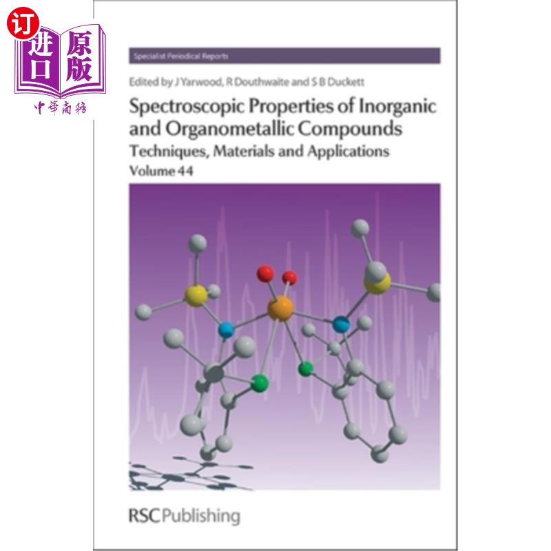 海外直订Spectroscopic Properties of Inorganic and Organometallic Compounds, Volume 44: T 无机和有机金属化合物的光谱