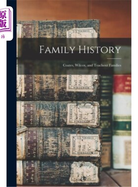 海外直订Family History: Coates, Wilcox, and Teachout Families 家族史:科茨、威尔科克斯和蒂奇奥特家族