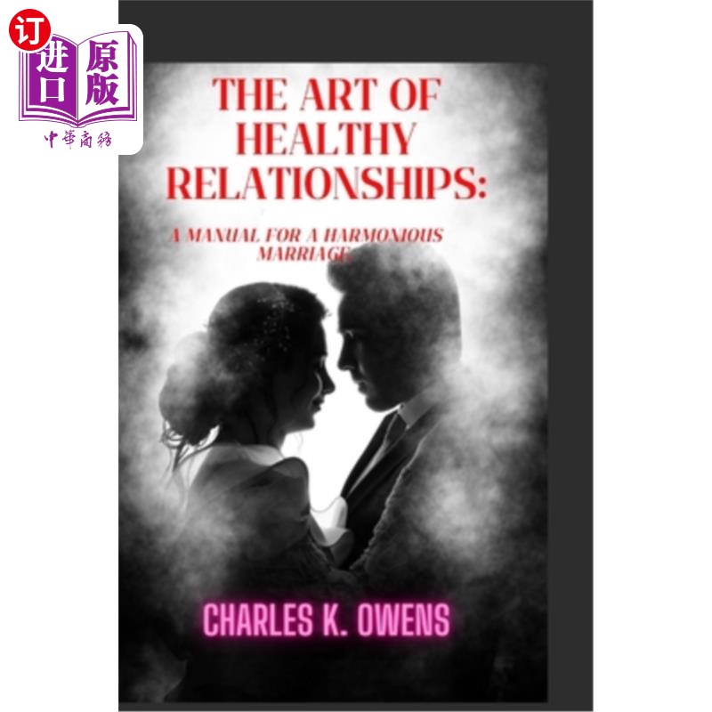 海外直订The Art of Healthy Relationships: A manual for a harmonious marriage. 健康关系的艺术:和谐婚姻手册。