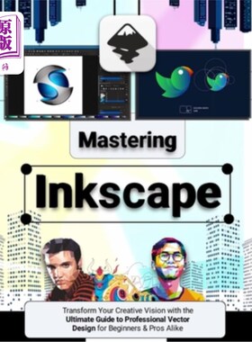 海外直订Mastering Inkscape: Transform Your Creative Vision with the Ultimate Guide to Pr 掌握Inkscape