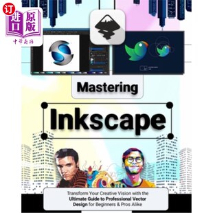 海外直订Mastering Inkscape: Transform Your Creative Vision with the Ultimate Guide to Pr 掌握Inkscape