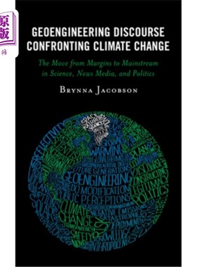 海外直订Geoengineering Discourse Confronting Climate Change: The Move from Margins to Ma 面对气候变化的地球工程话语:从
