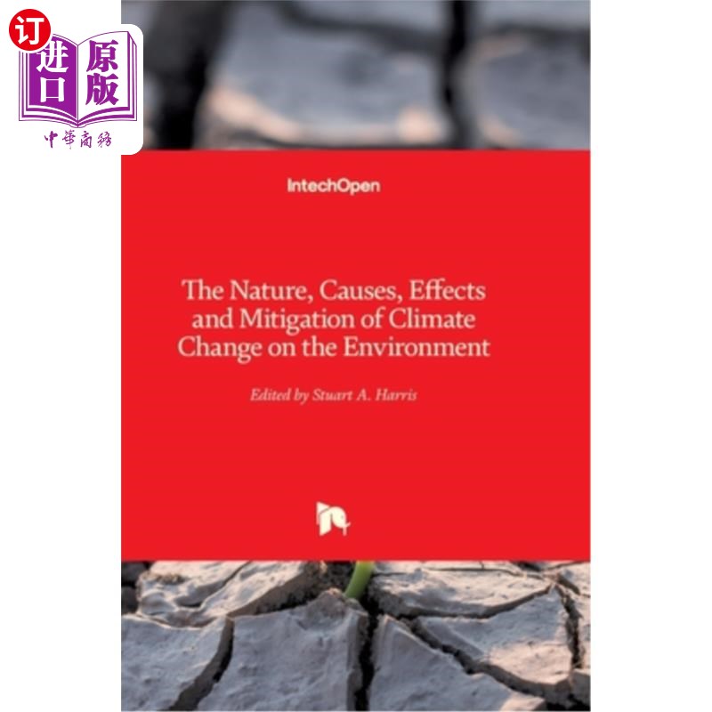 海外直订The Nature, Causes, Effects and Mitigation of Climate Change on the Environment 气候变化的性质、原因、影响