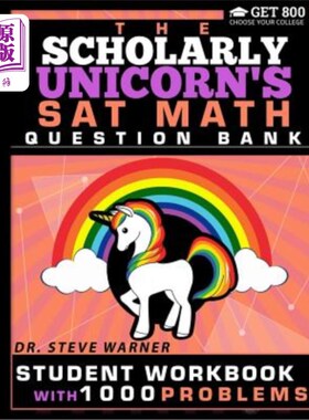 海外直订The Scholarly Unicorn's SAT Math Question Bank: Student Workbook with 1000 Probl 学术独角兽SAT数学题库：包