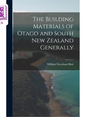 海外直订The Building Materials of Otago and South New Zealand Generally 奥塔哥和新西兰南部的建筑材料