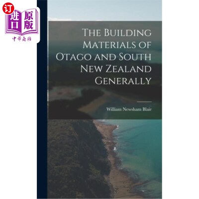 海外直订The Building Materials of Otago and South New Zealand Generally 奥塔哥和新西兰南部的建筑材料