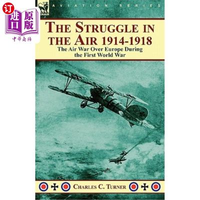 海外直订The Struggle in the Air 1914-1918: The Air War Over Europe During the First Worl 1914-1918年