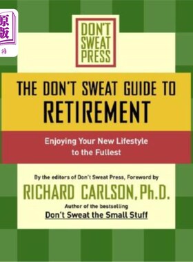 海外直订The Don't Sweat Guide to Retirement: Enjoying Your New Lifestyle to the Fullest 《退休无忧指南:尽情享受新的